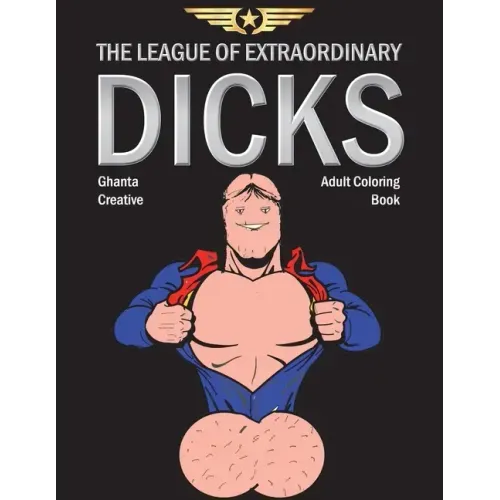 The League of Extraordinary Dicks: Adult Coloring Book