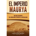 El Imperio Maurya: Una guía fascinante del imperio más extenso de la antigua India
