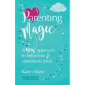 Parenting Magic: A new approach to behaviour and communication