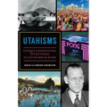 Utahisms: Unique Expressions, Inventions, Place Names & More