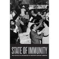 State of Immunity: The Politics of Vaccination in Twentieth-Century America Volume 16