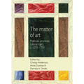 The Matter of Art: Materials, Practices, Cultural Logics, C.1250-1750