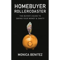 Homebuyer Rollercoaster: The Buyer's Guide to Saving Your Money & Sanity