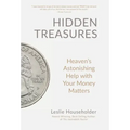 Hidden Treasures: Heaven's Astonishing Help with Your Money Matters