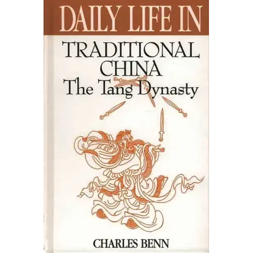 Daily Life in Traditional China: The Tang Dynasty