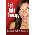 Red Light Therapy- The Good, Bad, & Wonderful