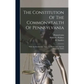 The Constitution Of The Commonwealth Of Pennsylvania: With An Introduction, Notes And References, And An Exhaustive Index