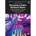 Becoming a Public Relations Writer: Strategic Writing for Emerging and Established Media