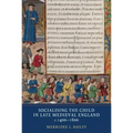 Socialising the Child in Late Medieval England