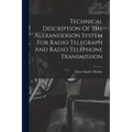 Technical Description Of The Alexanderson System For Radio Telegraph And Radio Telephone Transmission