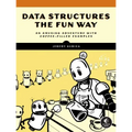 Data Structures the Fun Way: An Amusing Adventure with Coffee-Filled Examples