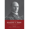 The Selected Works of Eugene V. Debs Vol. III: The Path to a Socialist Party, 1897-1904