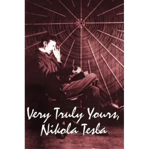 Very Truly Yours, Nikola Tesla