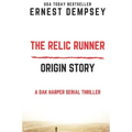 The Relic Runner Origin Story: A Dak Harper Serial Thriller