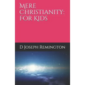 Mere Christianity: For Kids