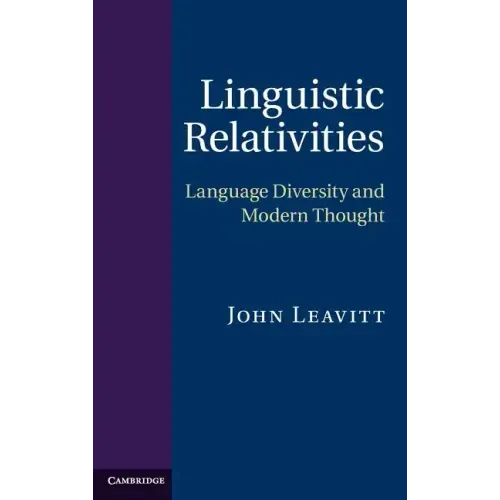 Linguistic Relativities: Language Diversity and Modern Thought