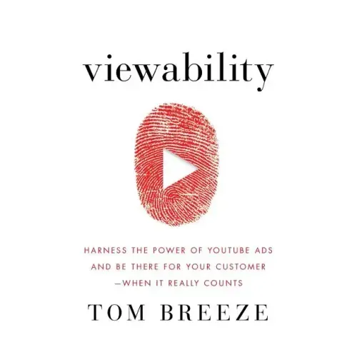 Viewability: Harness the Power of YouTube Ads and Be There for Your Customer -- When It Really Counts