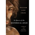 In Quest of the Historical Adam: A Biblical and Scientific Exploration