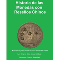Historia de la Monedas con Resellos Chinos: Las monedas de plata usadas en China desde 1600 a 1935