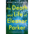 The Death and Life of Eleanor Parker: An Absolutely Gripping Mystery Novel