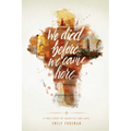 We Died Before We Came Here: A True Story of Sacrifice and Hope