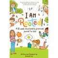 I Am Rooted!: Growing Biblical Roots in Kids Through Devotional and Gratitude Journaling.