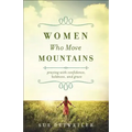 Women Who Move Mountains: Praying with Confidence, Boldness, and Grace