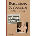 Remember, You're Mine: An Adoption Story