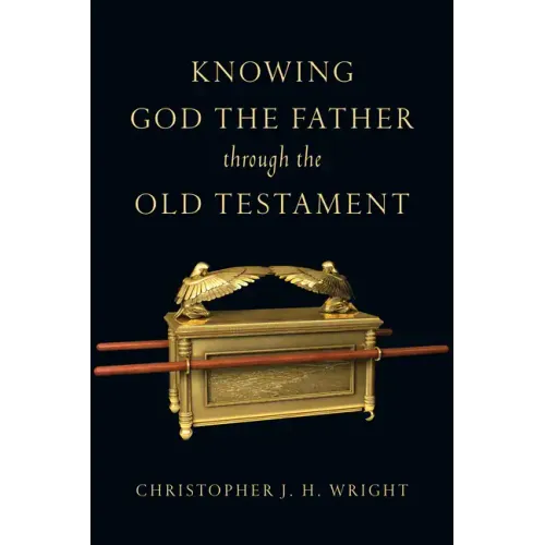 Knowing God the Father Through the Old Testament
