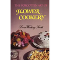 The Forgotten Art of Flower Cookery
