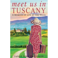 Meet Us in Tuscany: A Memoir of Life at the Villa