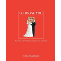 I Choose You: Because a Thriving Marriage Is No Accident