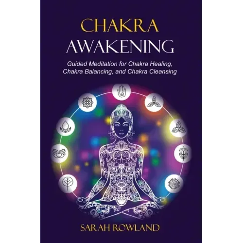 Chakra Awakening: Guided Meditation to Heal Your Body and Increase Energy with Chakra Balancing, Chakra Healing, Reiki Healing, and Guided Imagery