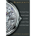 Simplexity: Why Simple Things Become Complex (and How Complex Things Can Be Made Simple)