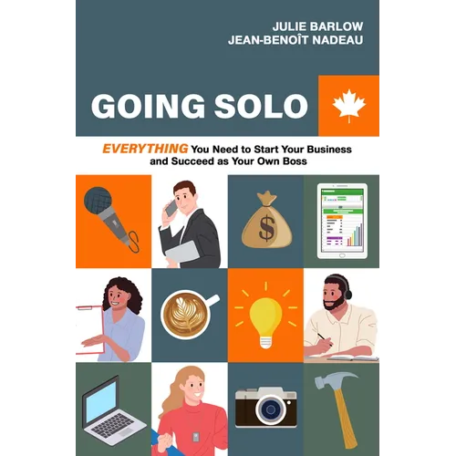 Going Solo: Everything You Need to Start Your Business and Succeed as Your Own Boss