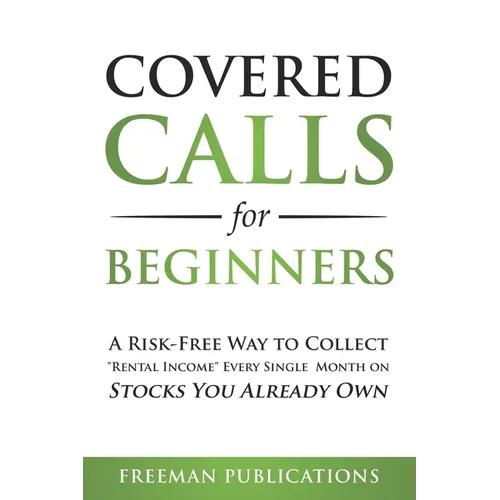 Covered Calls for Beginners: A Risk-Free Way to Collect "Rental Income" Every Single Month on Stocks You Already Own