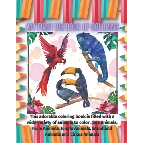 My First Big Book of Coloring - This adorable coloring book is filled with a wide variety of animals to color: Sea Animals, Farm Animals, Jungle Anima