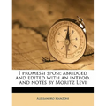 I Promessi Sposi; Abridged and Edited with an Introd. and Notes by Moritz Levi