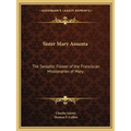Sister Mary Assunta: The Seraphic Flower of the Franciscan Missionaries of Mary
