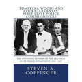 Tompkins, Woods and Cooke: Arkansas' First State Police Commissioners: The Founding Fathers of the Arkansas State Police Department, 1935 - 1937