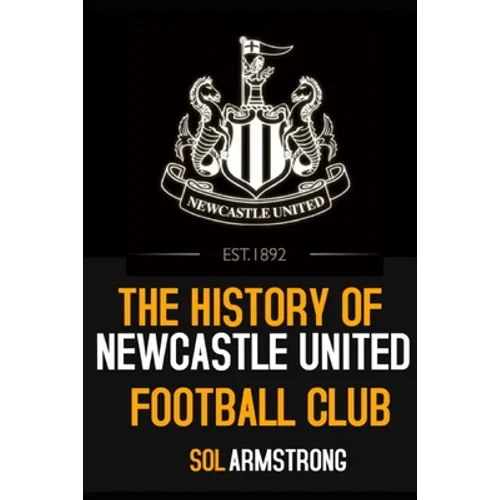 The History of Newcastle United Football Club: Volume one (Pre 1910)