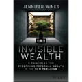 Invisible Wealth: 5 Principles for Redefining Personal Wealth in the New Paradigm