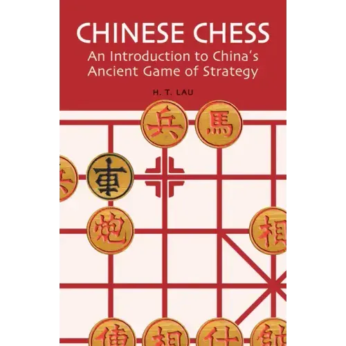 Chinese Chess: An Introduction to China's Ancient Game of Strategy