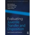 Evaluating Juvenile Transfer and Disposition: Law, Science, and Practice