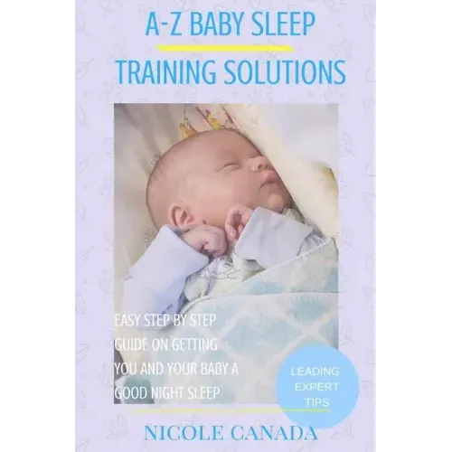 Sleep Guide Book - A-Z baby sleep training solutions: The new and improved baby sleep training solutions by the best sleeping experts and pediatrician