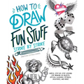 How to Draw Fun Stuff Stroke-By-Stroke: Simple, Step-By-Step Lessons for Drawing 3D Objects, Optical Illusions, Mythical
