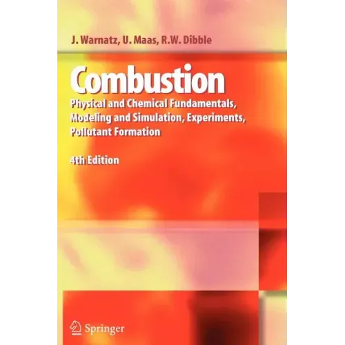 Combustion: Physical and Chemical Fundamentals, Modeling and Simulation, Experiments, Pollutant Formation