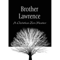Brother Lawrence: A Christian Zen Master