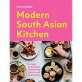 Modern South Asian Kitchen: Recipes and Stories Celebrating Culture and Community