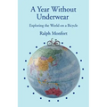 A Year Without Underwear: Exploring the World on a Bicycle